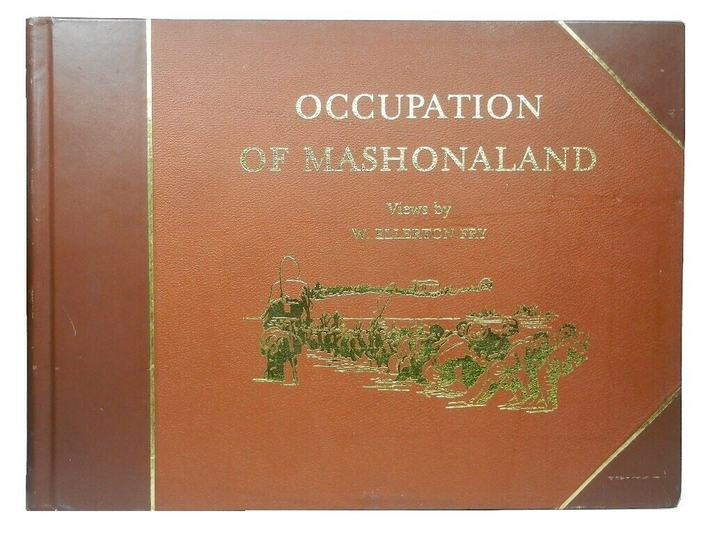 OCCUPATION OF MASHONALAND VIEWS BY W. ELLERTON FRY 1982 Leather-Bound Limited Edition