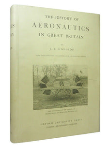 THE HISTORY OF AERONAUTICS IN GREAT BRITAIN BY J. E HODGSON 1924 FIRST EDITION