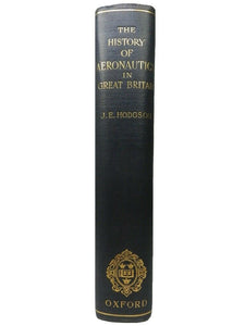 THE HISTORY OF AERONAUTICS IN GREAT BRITAIN BY J. E HODGSON 1924 FIRST EDITION